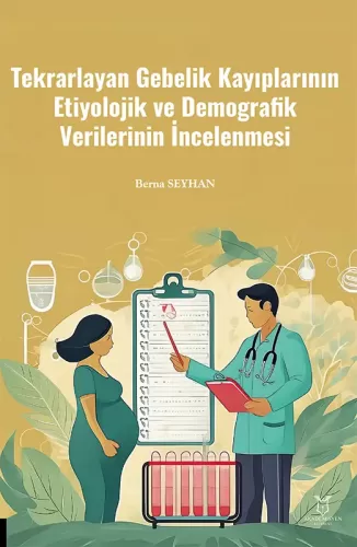 Tekrarlayan Gebelik Kayıplarının Etiyolojik ve Demografik Verilerinin 