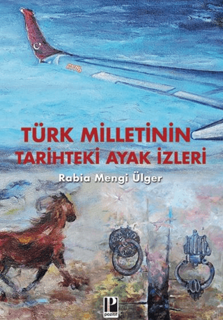 Türk Milletinin Tarihteki Ayak izleri Rabia Mengi Ülger