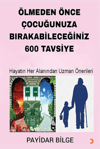 Ölmeden Önce Çocuğunuza Bırakabileceğiniz 600 Tavsiye Payidar Bilge