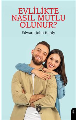 Evlilikte Nasıl Mutlu Olunur? Edward John Hardy