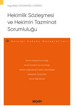 Hekimlik Sözleşmesi ve Hekimin Tazminat Sorumluluğu Ayşe Betül Özcanoğ