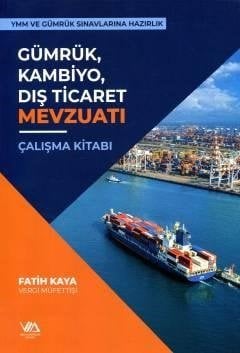 Gümrük Kambiyo Dış Ticaretı Mevzuat Çalışma Kitabı Fatih Kaya