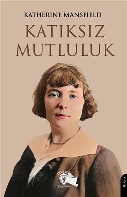 Katıksız Mutluluk Katherine Mansfield