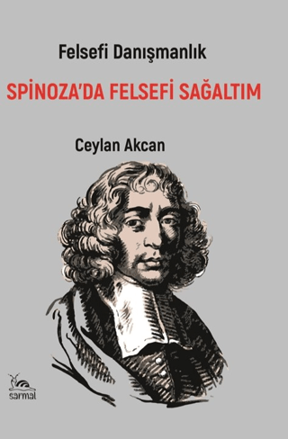 Spinoza’da Felsefi Sağaltım Ceylan Akcan