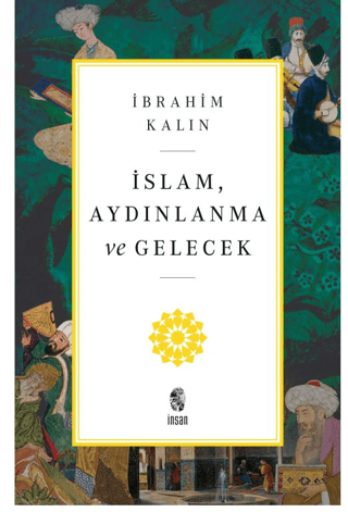 İslam, Aydınlanma ve Gelecek İbrahim Kalın