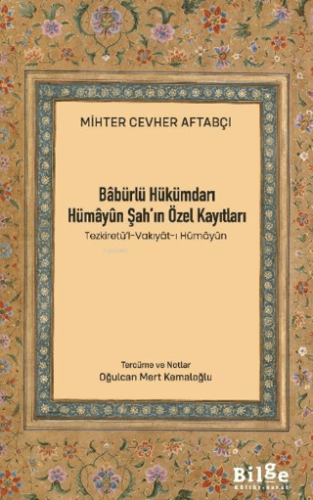 Babürlü Hükümdarı Hümayun Şah'ın Özel Kayıtları Mihter Cevher Aftabçı