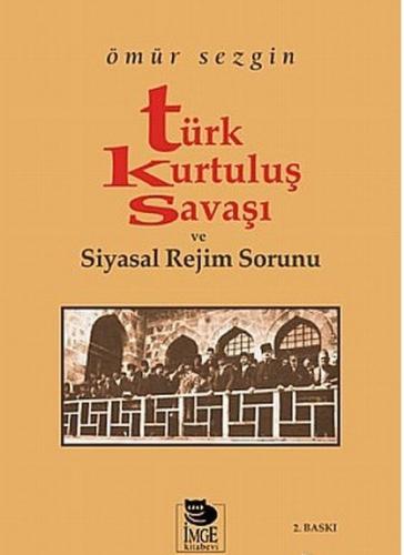 Türk Kurtuluş Savaşı ve Siyasal Rejim Sorunu Ömür Sezgin