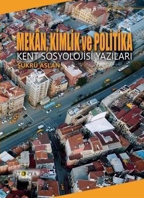 Mekan, Kimlik Ve Politika Şükrü Aslan