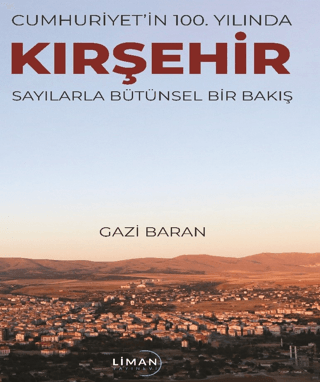 Cumhuriyet'in 100. Yılında Kırşehir Sayılarla Bütünsel Bir Bakış Gazi 