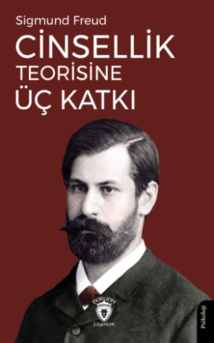 Cinsellik Teorisine Üç Katkı Sigmund Freud