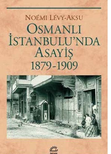 Osmanlı İstanbul'unda Asayiş 1879-1909 Noemi Levy-Aksu