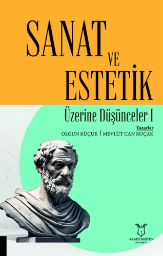 Sanat ve Estetik Üzerine Düşünceler I Olgun Küçük