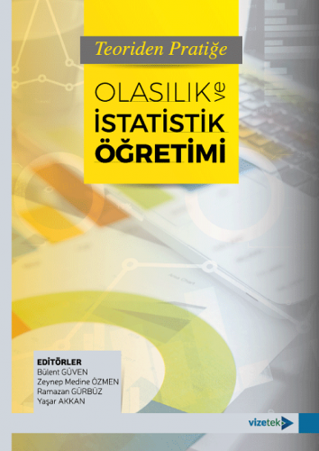 Teoriden Pratiğe Olasılık ve İstatistik Öğretimi Bülent Güven