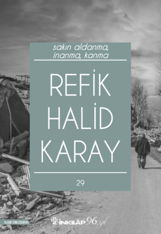 Sakın Aldanma, İnanma, Kanma Refik Halid Karay