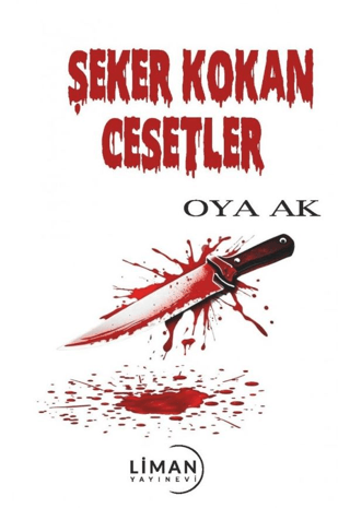 Şeker Kokan Cesetler Oya Ak