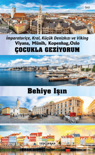 Çocukla Geziyorum Viyana, Münih, Kopenhag, Oslo Behiye Işın