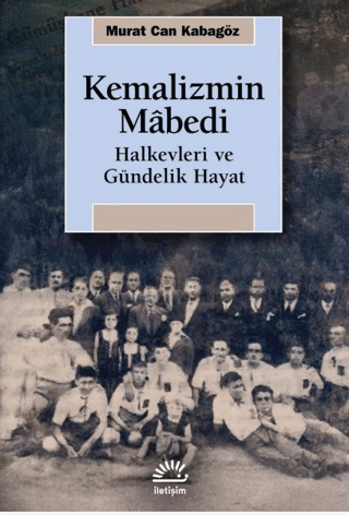 Tarih,Atatürk, - İletişim Yayınları - Kemalizmin Mâbedi