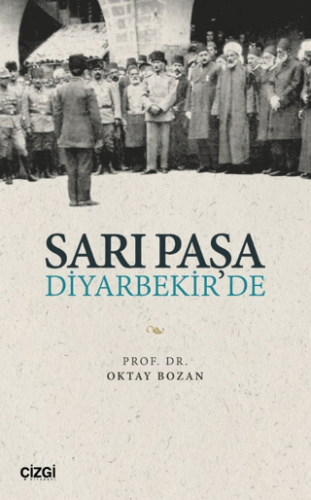 Tarih, - Çizgi Kitabevi Yayınları - Sarı Paşa Diyarbekir'de