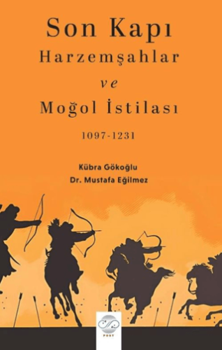 Son Kapı Harzemşahlar ve Moğol İstilası (1097-1231) Kübra Gökoğlu