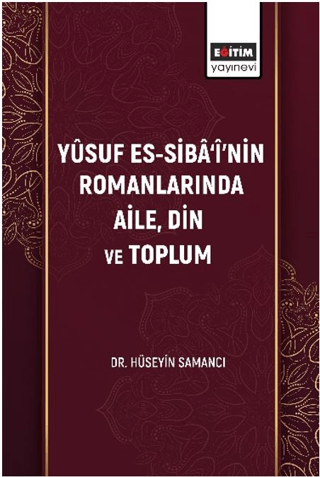 Sosyal Bilimler, - Eğitim Yayınevi - Yûsuf Es-Sibâ‘î’nin Romanlarında 