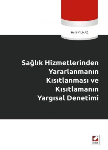 Sağlık Hizmetlerinden Yararlanmanın Kısıtlanması ve Kısıtlamanın Yargı