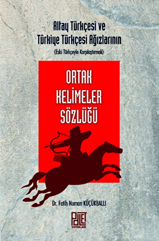 Altay Türkçesi ve Türkiye Türkçesi Ağızlarının (Eski Türkçeyle Karşıla