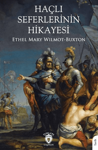 Haçlı Seferlerinin Hikayesi Ethel Mary Wilmot-Buxton