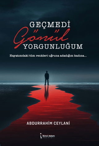 Geçmedi Gönül Yorgunluğum Abdurrahim Ceylani