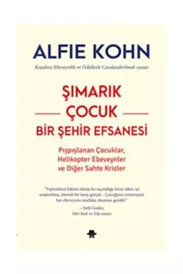 Şımarık Çocuk - Bir Şehir Efsanesi Alfie Kohn