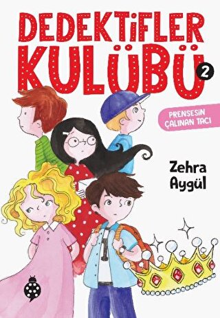 Dedektifler Kulübü-2 - Prensesin Çalınan Tacı Zehra Aygül