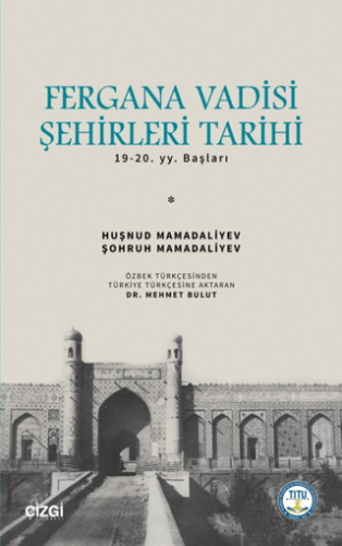 Fergana Vadisi Şehirleri Tarihi Huşnud Mamadaliyev