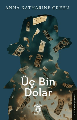 Üç Bin Dolar Anna Katharine Green