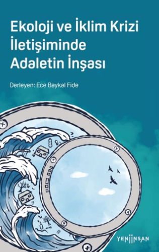 Ekoloji ve İklim Krizi İletişiminde Adaletin İnşası Ece Baykal Fide