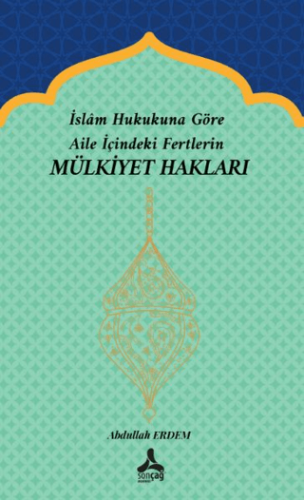 İslam Hukukuna Göre Aile İçindeki Fertlerin Mülkiyet Hakları Abdullah 