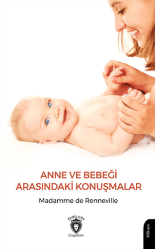 Anne ve Bebeği Arasındaki Konuşmalar Madamme de Renneville