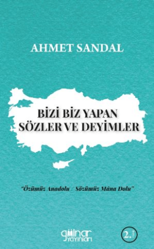 Bizi Biz Yapan Sözler ve Deyimler Ahmet Sandal