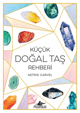 Küçük Doğal Taş Rehberi Astrid Carvel