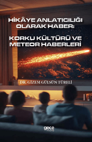 Hikâye Anlatıcılığı Olarak Haber: Korku Kültürü Ve Meteor Haberleri Gi