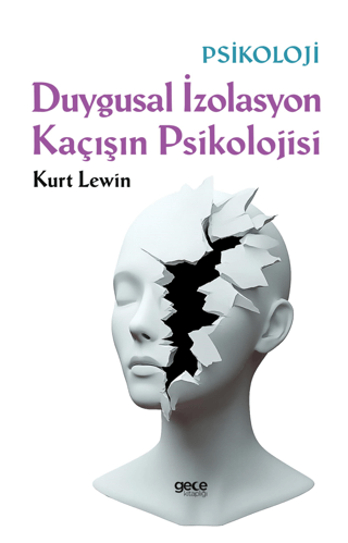 Duygusal İzolasyon Kaçısın Psikolojisi Kurt Lewin