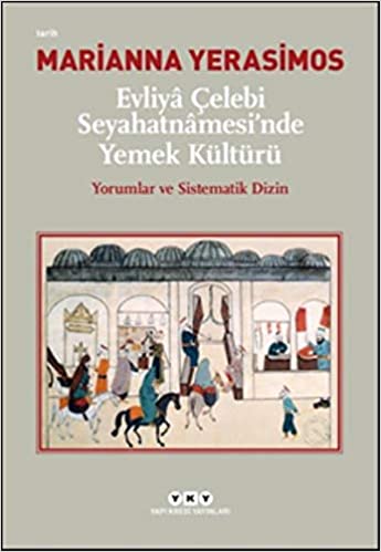 Evliya Çelebi Seyahatnamesi'nde Yemek Kültürü Marianna Yerasimos