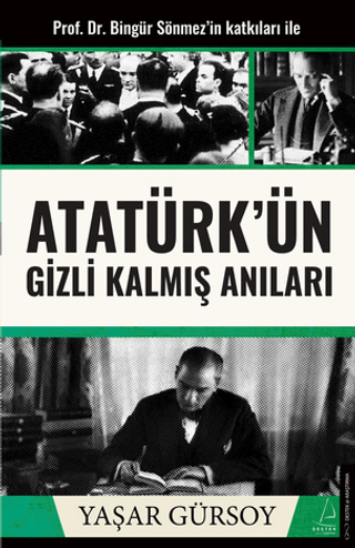 Atatürk’ün Gizli Kalmış Anıları Yaşar Gürsoy