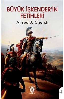 Büyük İskenderin Fetihleri Alfred J. Church