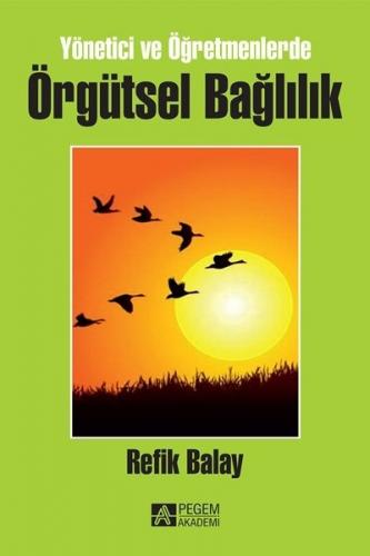 Yönetici ve Öğretmenlerde Örgütsel Bağlılık Refik Balay