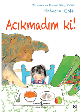 Acıkmadım Ki! Rebecca Cobb