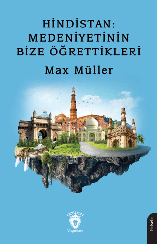 Hindistan: Medeniyetinin Bize Öğrettikleri Max Müller