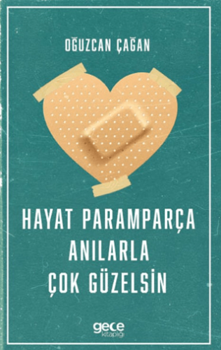 Hayat Paramparça Anılarla Çok Güzelsin Oğuzcan Çağan