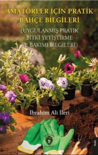 Amatörler İçin Pratik Bahçe Bilgileri İbrahim Ali İleri