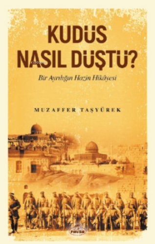 Kudüs Nasıl Düştü? Muzaffer Taşyürek