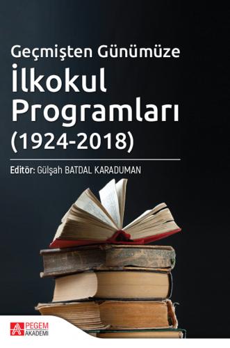 Geçmişten Günümüze İlkokul Programları (1924-2018) Gülşah Batdal Karad