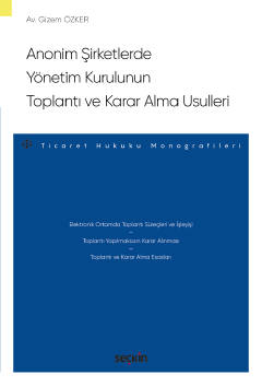 Anonim Şirketlerde Yönetim Kurulunun Toplantı ve Karar Alma Usulleri G